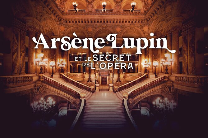 Admission ticket Arsène Lupine and the secret of the Opera - Key Things to Know Before You Go